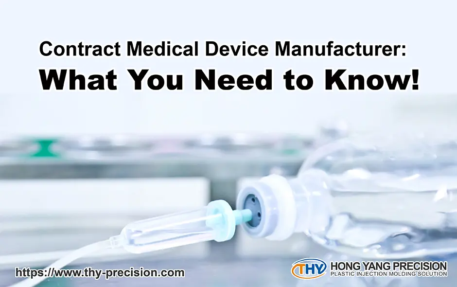 Contract Medical Device Manufacturer: What You Need to Know!