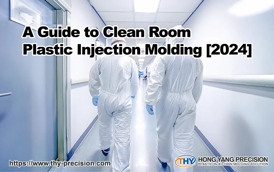 A Guide to Clean Room Plastic Injection Molding [2024]